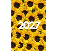 Sunflower 2027 A5 Family Diary With Week To Page: Botanical Weekly Organiser For Business or Home