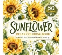 Sunflower Coloring Book for Adults: 50 Bold & Easy Relaxing Designs for Stress Relief, Creativity & Mindfulness Featuring Beautiful Sunflower ... Scenes to Color and Relax | Single-Sided