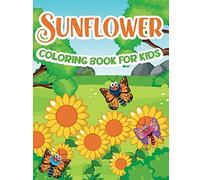 Sunflower Coloring Book for Kids: Sunflower Coloring Book, Gorgeous Designs with Cute Sunflower for Relaxation and Stress Relief
