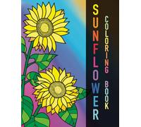 Sunflower Coloring Book (The Flower Coloring Book)