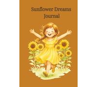 Sunflower Dreams Journal: Inspirational Writings with Cute Themes for Women and Girls, 120-Page Lined Notebook |