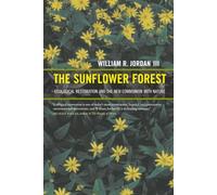 Sunflower Forest: Ecological Restoration and the New Communion with Nature