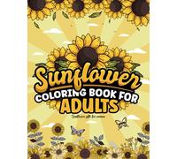 Sunflower Gifts For Women: Sunflowers Coloring Book For Adults