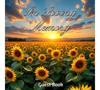 Sunflower In Loving Memory: Celebration of Life Guest Book: Funeral Memorial Sign-In Book with Photo & Memory Pages | Bright Sunflower Field Design to Honor a Beautiful Life