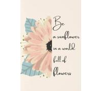 SUNFLOWER NOTE BOOK: Simple and Classic Note Book preferably for Girls and Kids. Also for Adults who love flowers and Beauties of Nature.