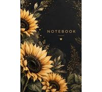 Sunflower Notebook, Beautiful Floral Journal for Women , Lined Notebook, 6 x 9, 100 Pages: A Beautiful Sunflower-Themed Notebook for Writing, ... Work, Notes, Lists, and Everyday Inspiration