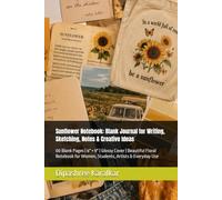 Sunflower Notebook: Blank Journal for Writing, Sketching, Notes & Creative Ideas: 00 Blank Pages | 6" × 9" | Glossy Cover | Beautiful Floral Notebook for Women, Students, Artists & Everyday Use