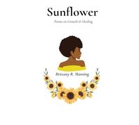 Sunflower: Poems on Growth & Healing