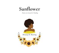 Sunflower: Poems on Growth & Healing