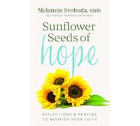 Sunflower Seeds of Hope: Reflections and Prayers to Nourish Your Faith