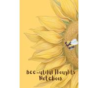 Sunflower Serenity Hardcover Notebook: A Bee's Journey: A Beautiful 120-Page Journal with Sunny Yellow Sunflowers for Your Thoughts, Doodles, and Inspirations - 6x9"