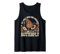 Sunflower We Only Need One Monarch and It’s A Butterfly Tank Top