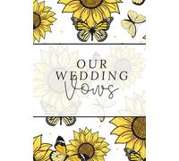 Sunflower Wedding Vow Book: An 80-Page Guided Writing Journal for Capturing Love, Reflections, and Wedding Promises