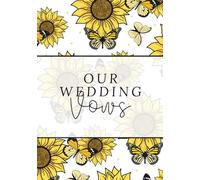 Sunflower Wedding Vow Book: An 80-Page Guided Writing Journal for Capturing Love, Reflections, and Wedding Promises