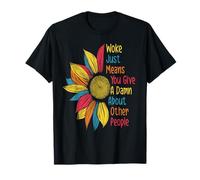 Sunflower Woke Just Means You Give A Damn About Other People T-Shirt