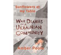 Sunflowers at my Table: War Diaries of a Ukrainian Community