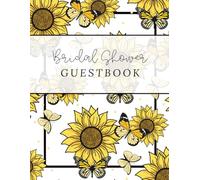 Sunflowers Bridal Shower Guestbook: With Guided Spaces for Messages, Memories & Favorite Recipes from Friends and family.