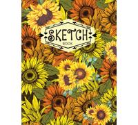 Sunflowers Sketch Book: 150 pages No Lines Paper for Sketching, Drawing, Drafting, Note, Sketch book for Teens Girl, Women, Artist, Fashion Designer, Gardener