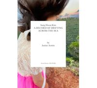 Sung Hwan Kim: A Record of Drifting Across the Sea (Afterall Books / One Work)