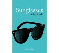 Sunglasses in the Shade: Poetry About Love, Mental Health, and Healing - A Journey Through the Heart and Mind (Robert Goldink Poetry)