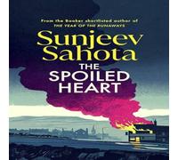 Sunjeev Sahota The Spoiled Heart Hardback Book Sunjeev Sahota Multicolor