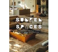 Sunken Spaces: A Visual Exploration of Conversation Pits and Submerged Living Rooms (The LBI Visual Series)