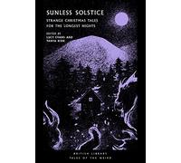 Sunless Solstice : Strange Christmas Tales for the Longest Nights