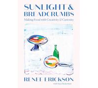Sunlight & Breadcrumbs : Making Food with Creativity & Curiosity
