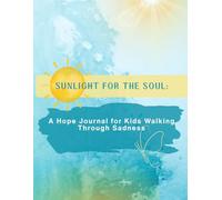 Sunlight for the Soul: A Hope Journal for Kids Walking Through Sadness