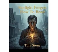 Sunlight Forgets How To Bend