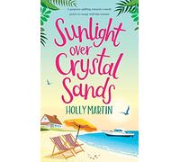Sunlight over Crystal Sands: A gorgeous uplifting romantic comedy perfect to escape with this summer
