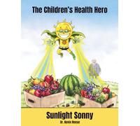 Sunlight Sonny: The Children's Health Hero (Sunlight Sonny Children's Books)