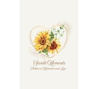 Sunlit Moments: Petals of Joy and Reflection Journal: A delightful gold and sunflower-themed notebook to capture cherished memories, inspire ... gift for yourself or someone you treasure