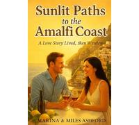 Sunlit Paths to the Amalfi Coast: A Love Story Lived, then Written