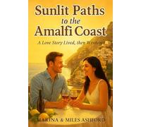 Sunlit Paths to the Amalfi Coast: A Love Story Lived, then Written