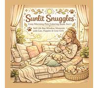 Sunlit Snuggles: Cozy Morning Pets Coloring Book, Part 1 (Soft Life & Cozy Vibes Coloring Series)