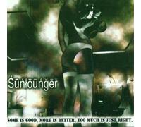 Sunlounger - Some Is Good More Is Better to