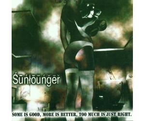Sunlounger - Some Is Good More Is Better to