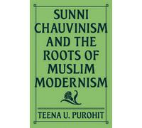Sunni Chauvinism and the Roots of Muslim Modernism