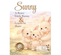 Sunny: A Brave Little Bunny & Learns to Share