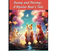 Sunny and Stormy: A Bipolar Bear's Tale