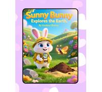 Sunny Bunny Explores the Earth: Rocks, Soil, and Sand for Little Learners (Sunny Bunny’s Science Adventures)