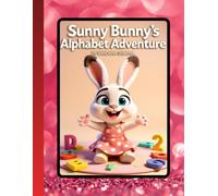 Sunny Bunny’s Alphabet Adventure:: “A Tasty ABC Journey with Sunny Bunny”