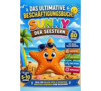 Sunny - Das ultimative Sommer-Ferien-Spaßbuch: Über 80 kreative Rätsel, Labyrinthe, Punkt-zu-Punkt-Bilder, Suchbilder und Ausmalbilder für Kinder von 5-10 Jahren