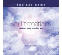 Sunny Dawn Johnston - Soul Transitions - A Medium's Journey to the Spirit World
