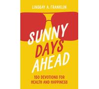 Sunny Days Ahead : 150 Devotions for Health and Happiness