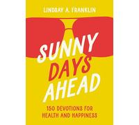Sunny Days Ahead: 150 Devotions for Health and Happiness