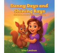 Sunny Days and Shining Rays: Luna's Summer Adventures With Ms, Hoppy Squirrel: 4 (Luna's Seasonal Adventures)