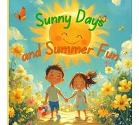Sunny Days and Summer Fun: Fun Short Children's Book about Summer Adventure & Sibling Love