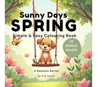 Sunny Days - Spring: Simple & Easy Colouring Book (Sunny Days 4 Seasons Series)